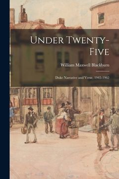 portada Under Twenty-five: Duke Narrative and Verse, 1945-1962 (en Inglés)