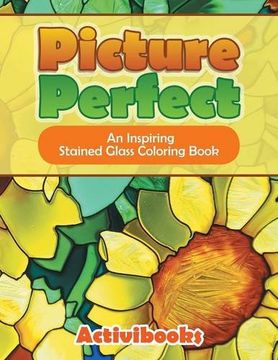 portada Picture Perfect: An Inspiring Stained Glass Coloring Book