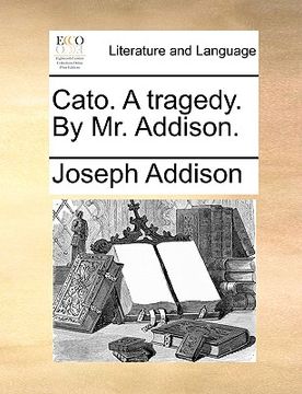 portada cato. a tragedy. by mr. addison. (in English)
