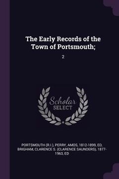 portada The Early Records of the Town of Portsmouth;: 2 (en Inglés)