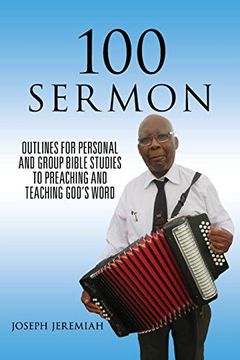portada 100 Sermon: Outlines for Personal and Group Bible Studies to Preaching and Teaching God's Word