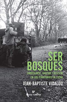 portada Ser Bosques: Emboscarse, Habitar y Resistir en los Territorios en Lucha (Libros Salvajes)