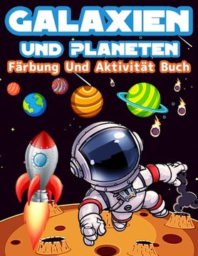 portada Galaxien Und Planeten Färbung Und Aktivität Buch Für Kinder: Große Färbung Und Aktivität Buch Für Kinder Mit Planeten, Weltraum, Astronauten, Wortsuch 