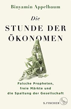 portada Die Stunde der Ökonomen: Falsche Propheten, Freie Märkte und die Spaltung der Gesellschaft (en Alemán)