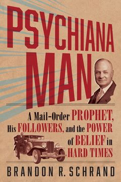 portada Psychiana Man: A Mail-Order Prophet, his Followers, and the Power of Belief in Hard Times (en Inglés)