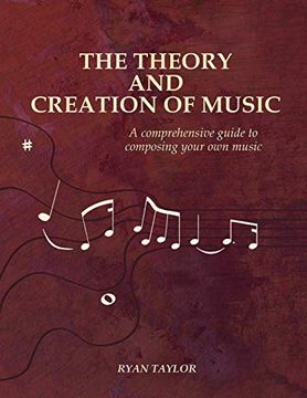 portada The Theory and Creation of Music: A Comprehensive Guide to Composing Your own Music (in English)