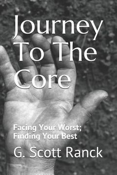 portada Journey To The Core: Facing Your Worst; Finding Your Best (en Inglés)