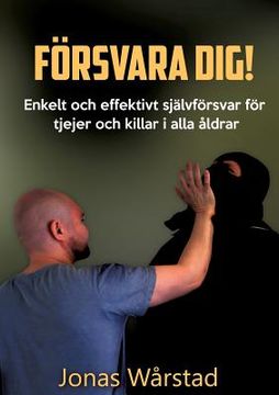 portada Försvara dig!: Enkelt och effektivt självförsvar för tjejer och killar i alla åldrar (in Swedish)