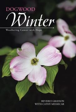 portada Dogwood Winter: Weathering Cancer with Hope (en Inglés)
