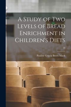 portada A Study of Two Levels of Bread Enrichment in Children's Diets; 18 (en Inglés)