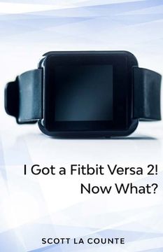 portada Yout Got a Fitbit Versa 2! Now What?: Getting Started With the Versa 2