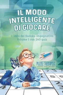 portada Il modo intelligente di giocare Il libro del Sudoku impegnativo Volume 1 con 240 quiz (in Italian)