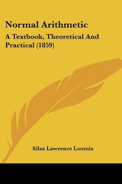 portada normal arithmetic: a textbook, theoretical and practical (1859) (en Inglés)