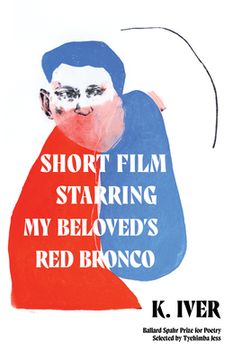 portada Short Film Starring my Beloved’S red Bronco: Poems (Ballard Spahr Prize for Poetry) (in English)