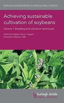 portada Achieving Sustainable Cultivation of Soybeans Volume 1: Breeding and Cultivation Techniques (Burleigh Dodds Series in Agricultural Science) (en Inglés)
