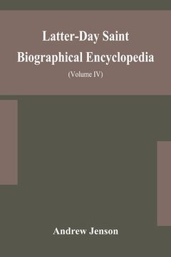 portada Latter-Day Saint biographical encyclopedia: a compilation of biographical sketches of prominent men and women in the Church of Jesus Christ of Latter-