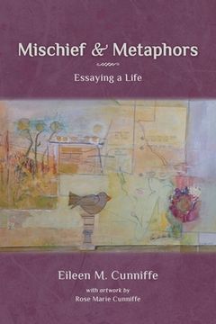 portada Mischief & Metaphors: Essaying a Life