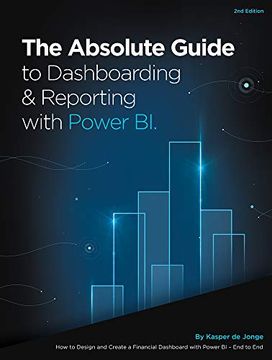 portada The Absolute Guide to Dashboarding and Reporting With Power bi: How to Design and Create a Financial Dashboard With Power bi - end to end (en Inglés)
