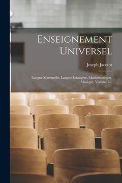 portada Enseignement Universel: Langue Maternelle, Langue Étrangère, Mathématiques, Musique, Volume 2... (en Francés)