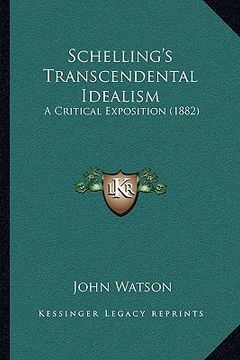 portada schelling's transcendental idealism: a critical exposition (1882) a critical exposition (1882) (in English)