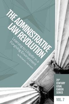 portada The Administrative Law Revolution: Learning to Litigate in a Forgiving Environment