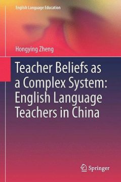 portada Teacher Beliefs as a Complex System: English Language Teachers in China (English Language Education)