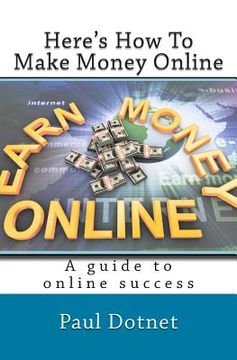 portada Here's How To Make Money Online: Read As The Hottest Work From Home Internet Opportunitieste Are Exposed (en Inglés)