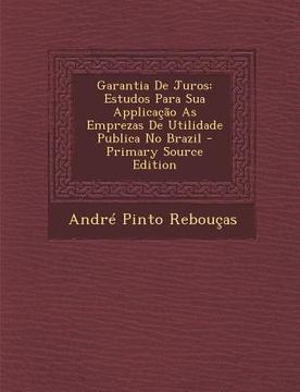 portada Garantia de Juros: Estudos Para Sua Applicacao as Emprezas de Utilidade Publica No Brazil (in Portuguese)