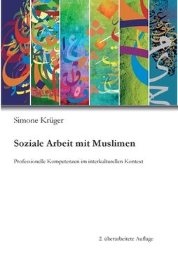 portada Soziale Arbeit mit Muslimen: Professionelle Kompetenzen im interkulturellen Kontext (en Alemán)