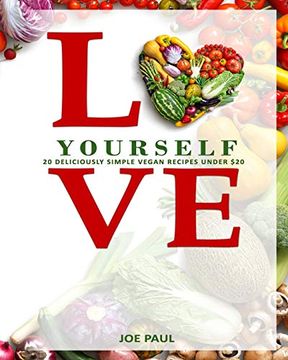 portada Love Yourself: 20 Deliciously Simple Vegan Recipes for Under $20 (en Inglés)