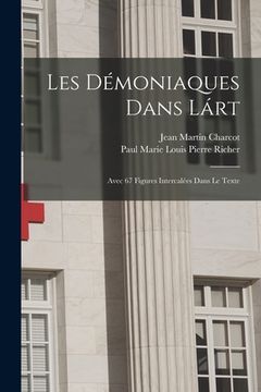 portada Les Démoniaques Dans Lárt: Avec 67 Figures Intercalées Dans Le Texte (en Francés)