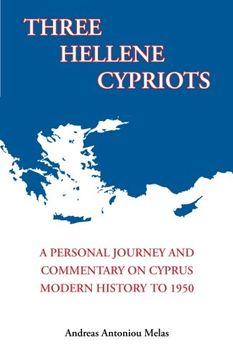portada Three Hellene Cypriots: A Personal Journey and Commentary on Cyprus Modern History to 1950