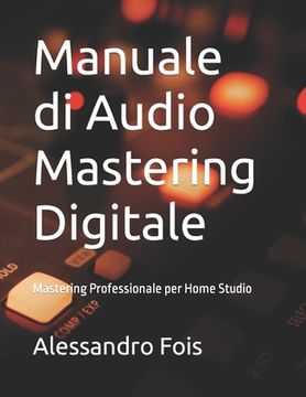portada Manuale di Audio Mastering Digitale: Mastering Professionale per Home Studio (en Italiano)