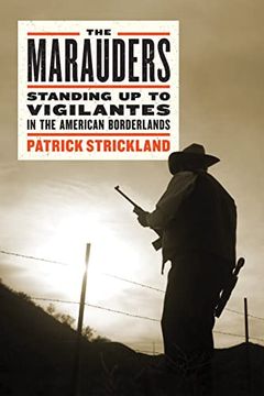 portada The Marauders: Standing Up to Vigilantes in the American Borderlands (in English)