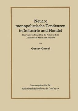 Neuere Monopolistische Tendenzen in Industrie und Handel de Cassel(Springer Verlag Gmbh) (in German)