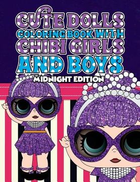 portada Cute Dolls Coloring Book with Chibi Girls and Boys Midnight Edition: Coloring Book For Girls and Boys: A Cute Adorable Coloring Pages Ages 4-12: Super (en Inglés)
