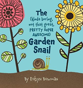 portada The (Kinda Boring, not That Great, Pretty Super Awesome) Garden Snail (en Inglés)