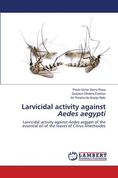 portada Larvicidal activity against Aedes aegypti (en Inglés)