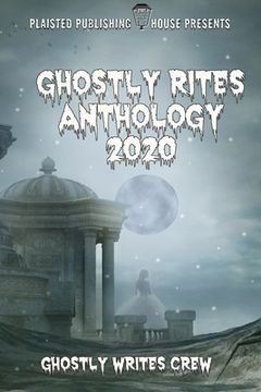portada Ghostly Rites Anthology 2020: Plaisted Publishing House Presents (en Inglés)
