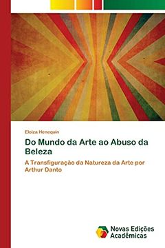 portada Do Mundo da Arte ao Abuso da Beleza: A Transfiguração da Natureza da Arte por Arthur Danto (en Portugués)