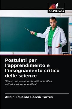 portada Postulati per l'apprendimento e l'insegnamento critico delle scienze (en Italiano)