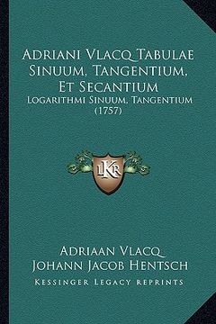 portada Adriani Vlacq Tabulae Sinuum, Tangentium, Et Secantium: Logarithmi Sinuum, Tangentium (1757) (in Latin)