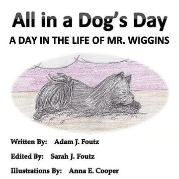 portada All in a Dog's Day: A Day in the Life of Mr. Wiggins
