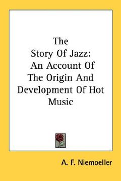 portada the story of jazz: an account of the origin and development of hot music (en Inglés)