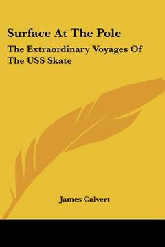 portada surface at the pole: the extraordinary voyages of the uss skate