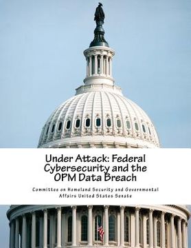 portada Under Attack: Federal Cybersecurity and the OPM Data Breach (in English)