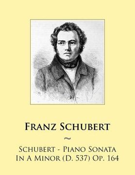portada Schubert - Piano Sonata In A Minor (D. 537) Op. 164