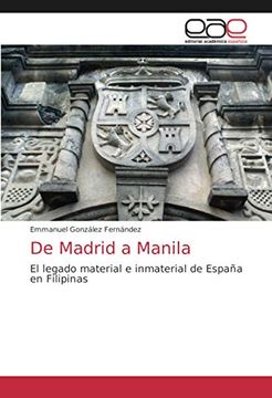 portada De Madrid a Manila: El Legado Material e Inmaterial de España en Filipinas