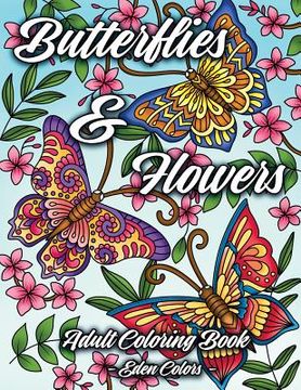 portada Butterflies & Flowers - Adult Coloring Book: Discover Beautiful Butterflies & Flower Designs, Intricate Illustrations for Hours of Coloring Fun (in English)