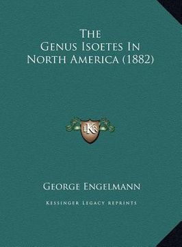 portada the genus isoetes in north america (1882) (en Inglés)